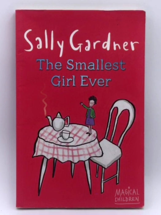 The Smallest Girl Ever - Sally Gardner; 