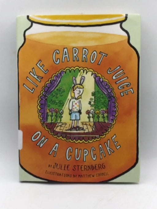 Like Carrot Juice on a Cupcake (Hardcover) - Julie Sternberg; 