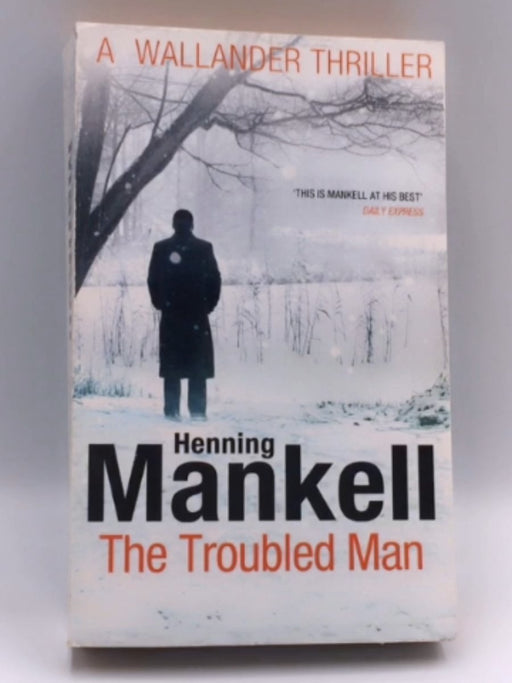 The Troubled Man - Henning Mankell; 