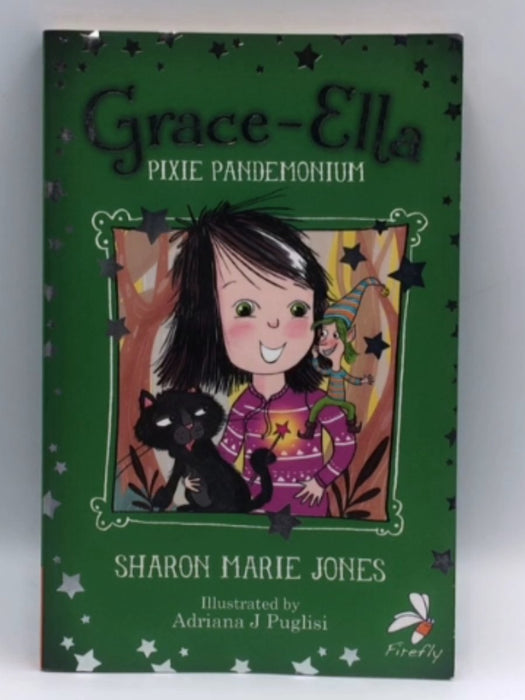 Grace-Ella: Pixie Pandemonium  - Sharon Marie Jones