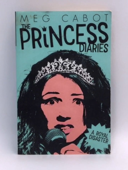 A Royal Disaster : The Princess Diaries - Meg Cabot; 