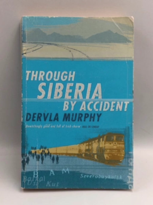 Through Siberia by Accident - Dervla Murphy; 