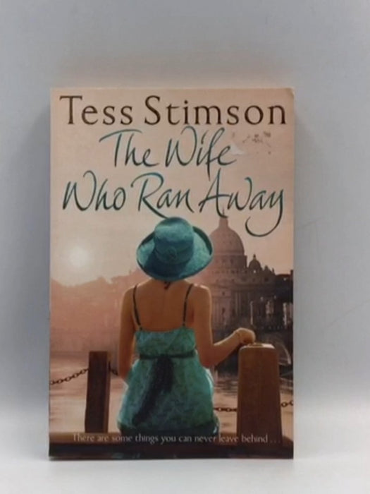 The Wife Who Ran Away - Tess Stimson; 