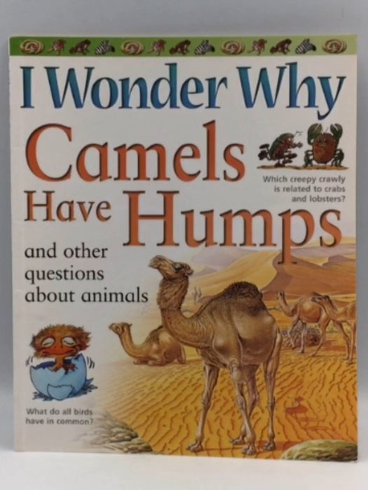 I Wonder Why Camels Have Humps - Anita Ganeri; 