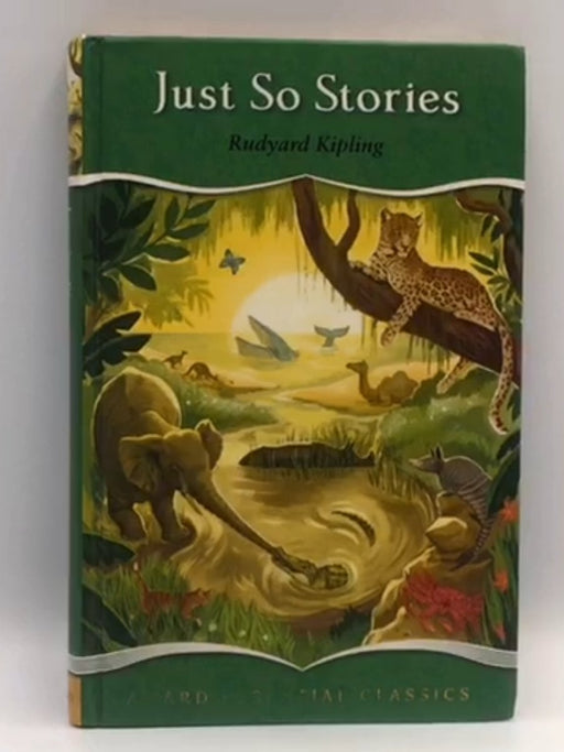 Just So Stories - Hardcover - Rudyard Kipling; 