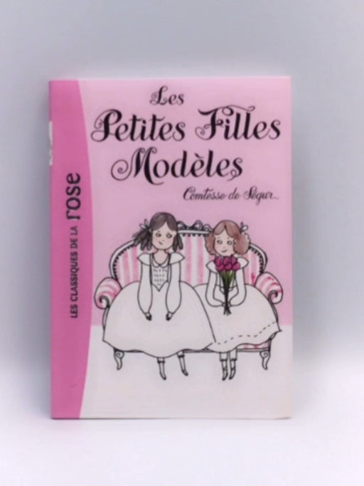 Les petites filles modèles - Sophie de Ségur; Sophie comtesse de Ségur; 