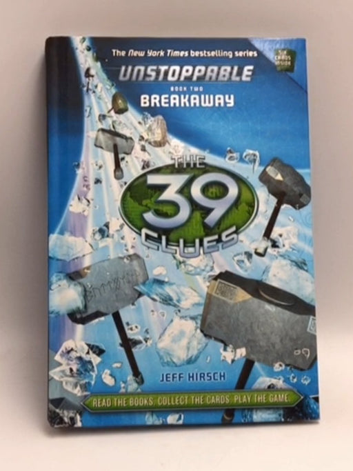 The 39 Clues: Unstoppable #2 Breakaway - Hardcover - Abby Klein; 