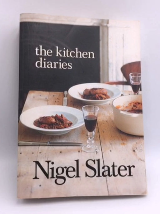 The Kitchen Diaries: A Year in the Kitchen with Nigel Slater - Slater, Nigel