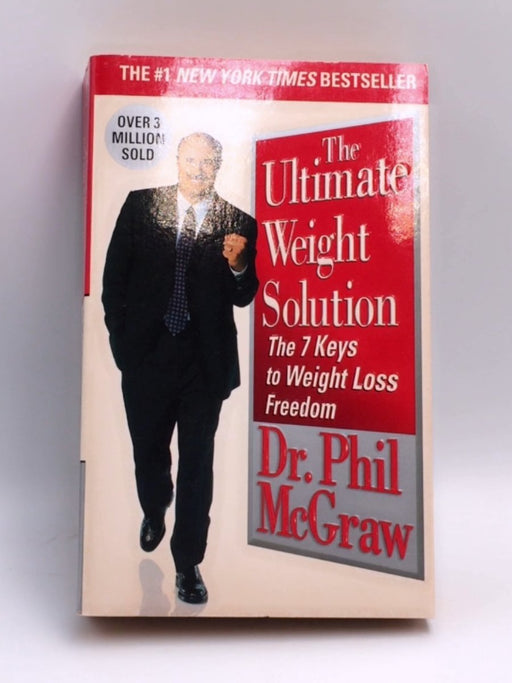 The Ultimate Weight Solution - Dr. Phil McGraw; Phillip C. McGraw; 