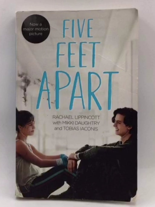 Five Feet Apart - Rachael Lippincott; Mikki Daughtry; Tobias Iaconis; 