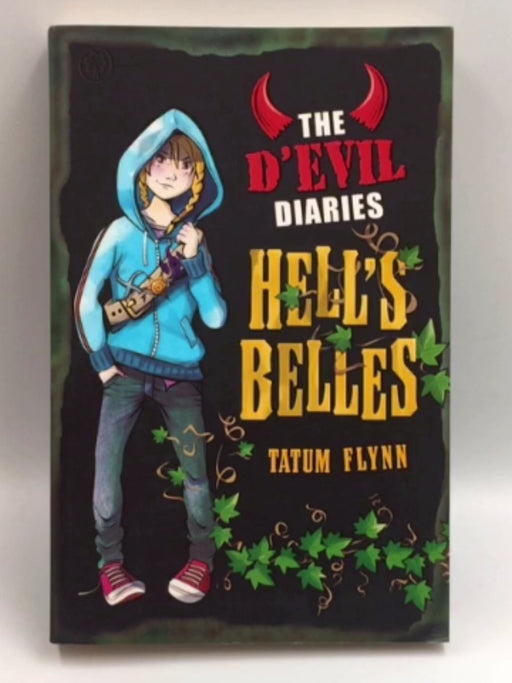 The D'Evil Diaries: The D'Evil Diaries: 2: Hell's Belles - Flynn, Tatum; 