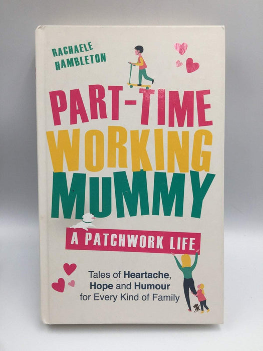 Part-Time Working Mummy - Hardcover - Rachaele Hambleton; 