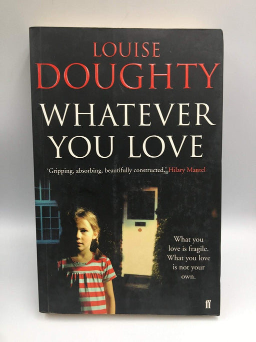 Whatever You Love - Louise Doughty; 