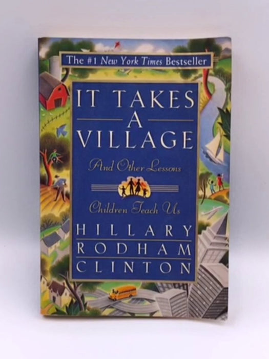 It Takes a Village - Hillary Rodham Clinton; 