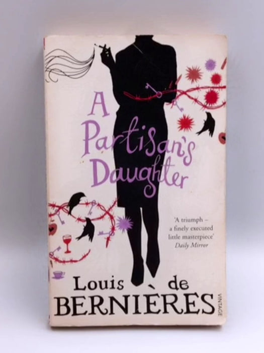 A Partisan's Daughter - Louis De Bernières; 