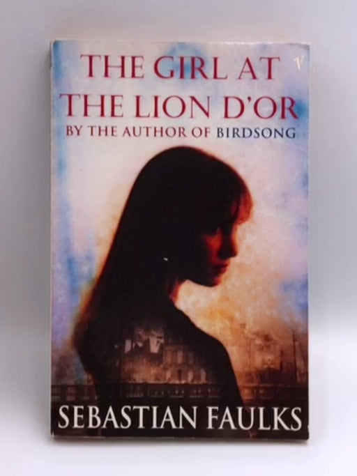 The Girl at the Lion D'Or - Sebastian Faulks; 