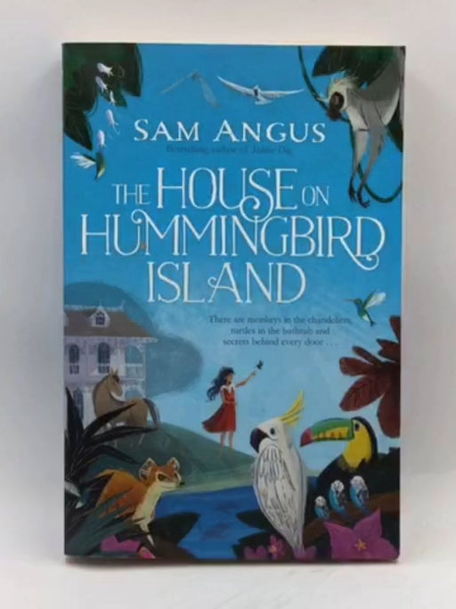 The House on Hummingbird Island - Sam Angus; 
