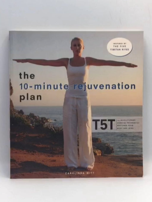The 10-minute Rejuvenation Plan - Carolinda Witt; 