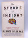 My Stroke of Insight - Hardcover - Jill Bolte Taylor; 