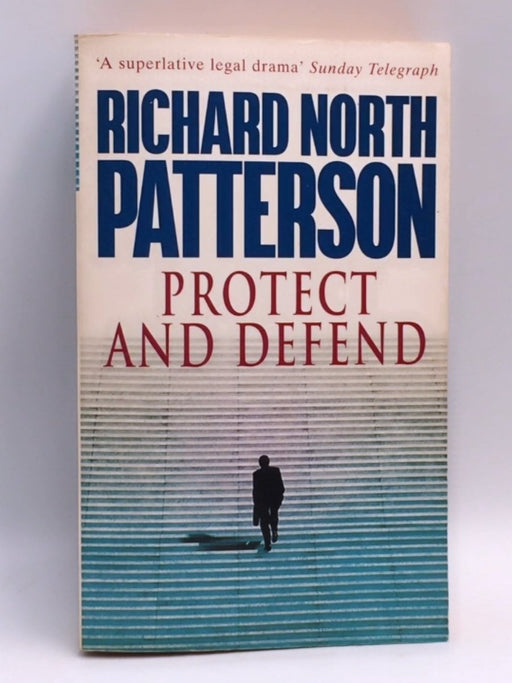 Protect and Defend - Richard North Patterson; 
