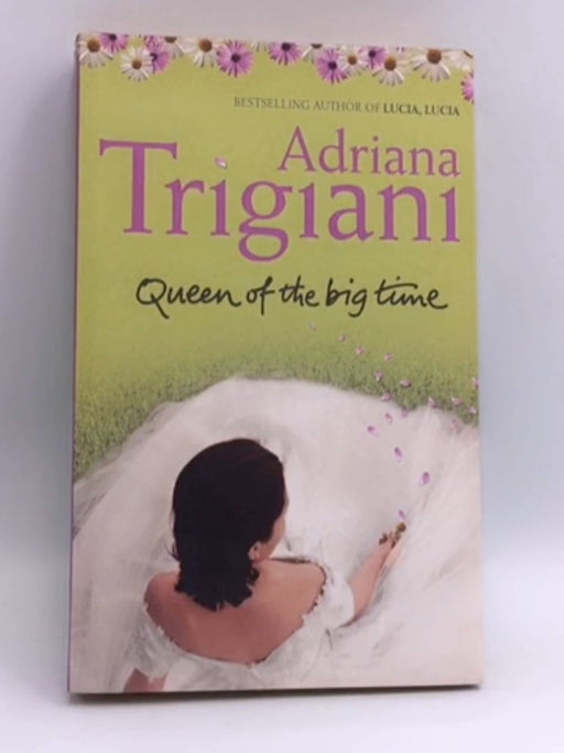 The Queen of the Big Time - Adriana Trigiani; 