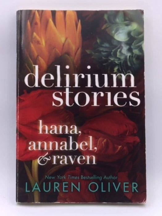 Delirium Stories: Hana, Annabel, and Raven - Lauren Oliver; 