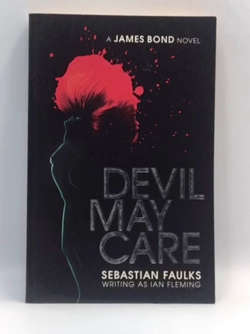 Devil May Care - Sebastian Faulks; Ian Fleming; 