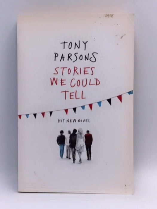 Stories We Could Tell - Tony Parsons; 