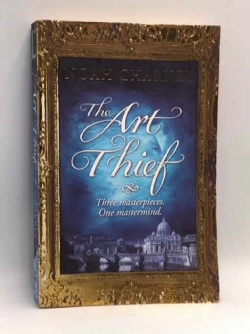 The Art Thief - Noah Charney; 