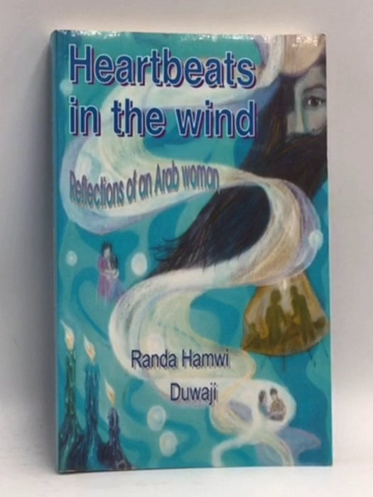 Heartbeats in the Wind - Randa Hamwi Duwaji; 