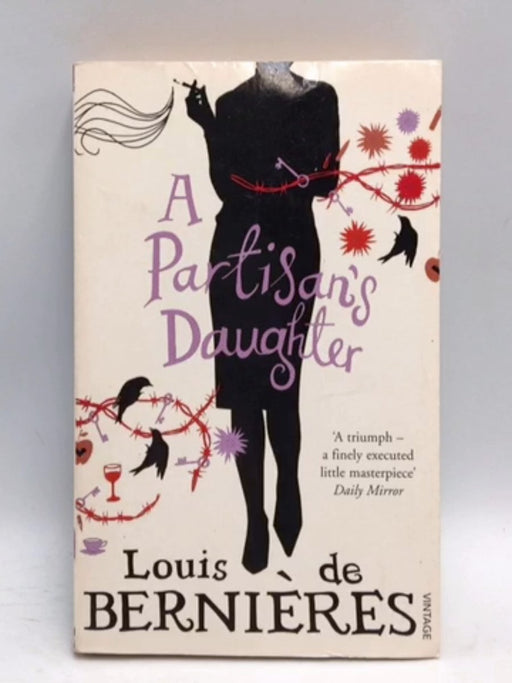 A Partisan's Daughter - Louis De Bernières; 