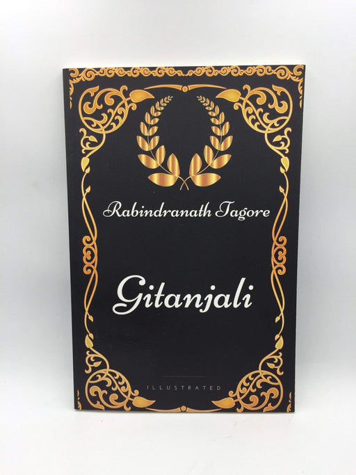 Gitanjali: By Rabindranath Tagore - Illustrated - Rabindranath Tagore; 