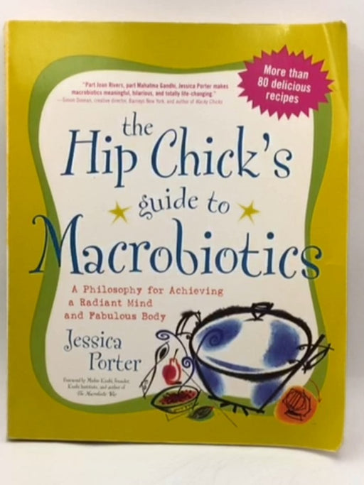 The Hip Chick's Guide to Macrobiotics - Jessica Porter; 