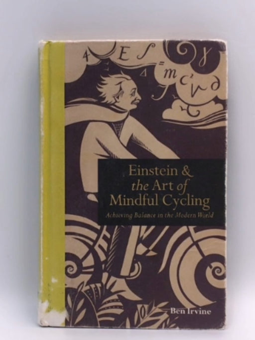 Einstein & The Art of Mindful Cycling (Hardcover) - Ben Irvine