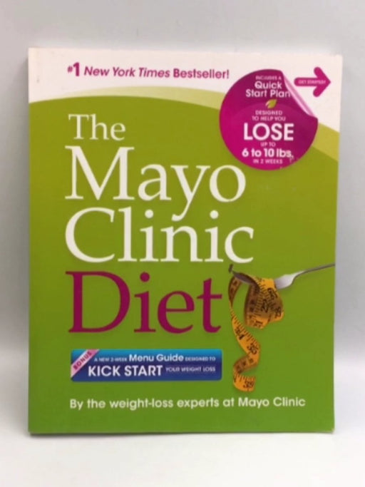 The Mayo Clinic Diet - By the weight-loss experts at Mayo Clinic