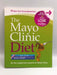 The Mayo Clinic Diet - By the weight-loss experts at Mayo Clinic