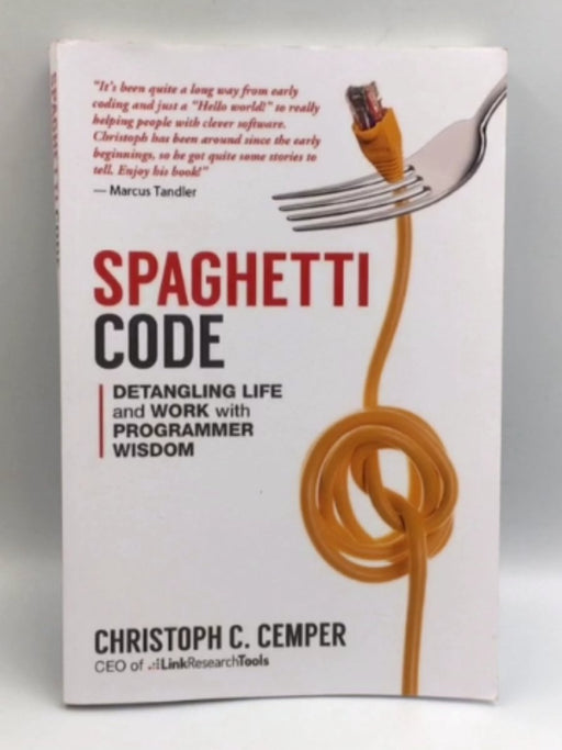 Spaghetti Code : Detangling Life and Work with Programmer Wisdom - Christopher C. Cemper