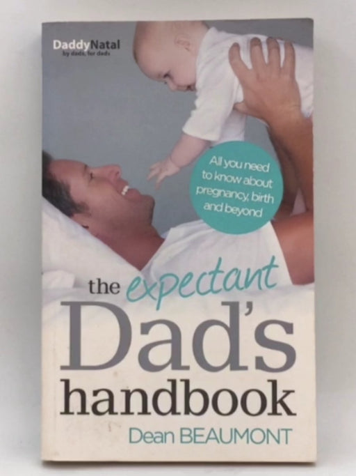 The Expectant Dad's Handbook - Dean Beaumont; 