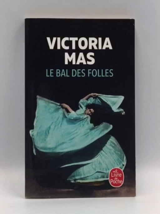 Le Bal des folles - Victoria Mas