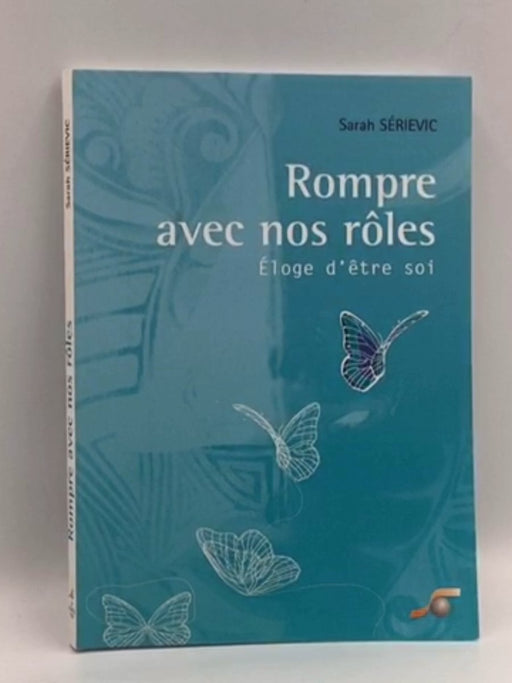 Rompre avec nos rôles !  - Serievic, Sarah; 