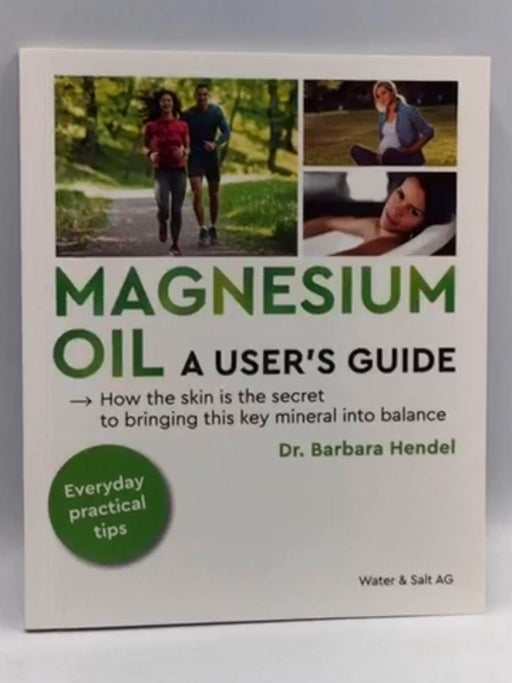 Magnesium Oil: A User's Guide - Dr. Barbara Hendel