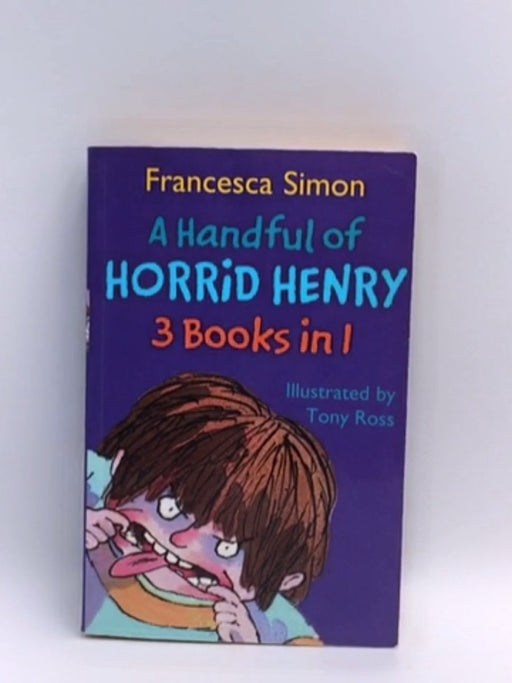 A Handful of Horrid Henry - Francesca Simon; Hachette Children's Group; 