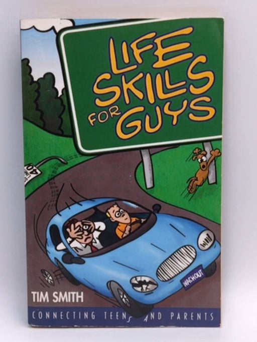 Life Skills for Guys - Tim Smith; 