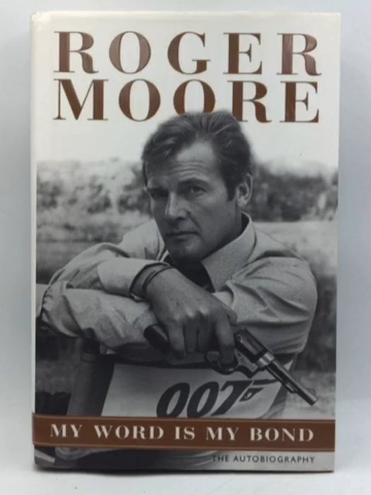 My Word is My Bond - Hardcover - Roger Moore; 