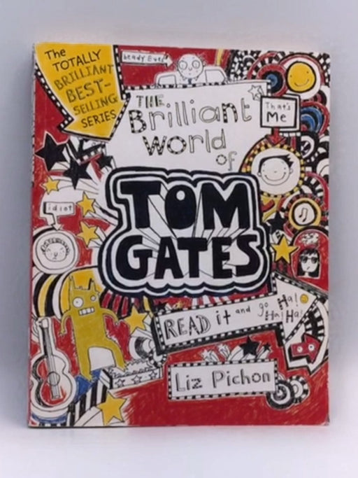 The Brilliant World of Tom Gates - Liz Pichon; 