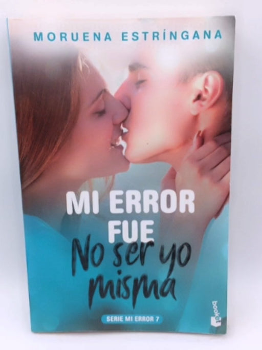 Mi error fue no ser yo misma - Moruena Estríngana