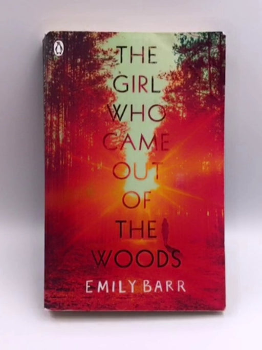 The Girl Who Came Out of the Woods - Emily Barr; 