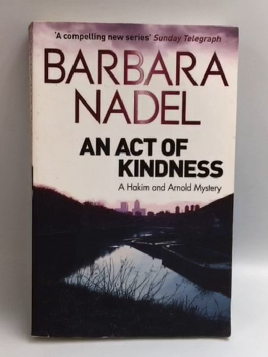 An Act of Kindness - Barbara Nadel; 