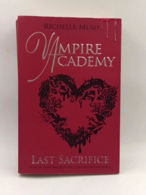 Last Sacrifice (Vampire Academy) - Richelle Mead; 