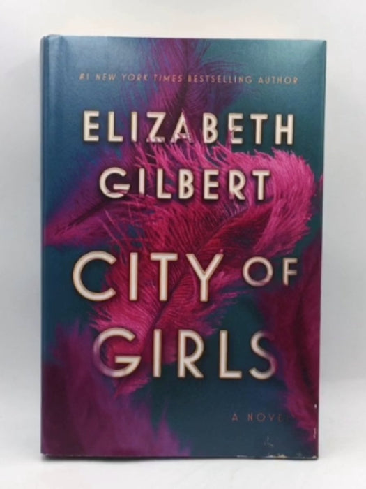 City of Girls - Hardcover - Elizabeth Gilbert; 